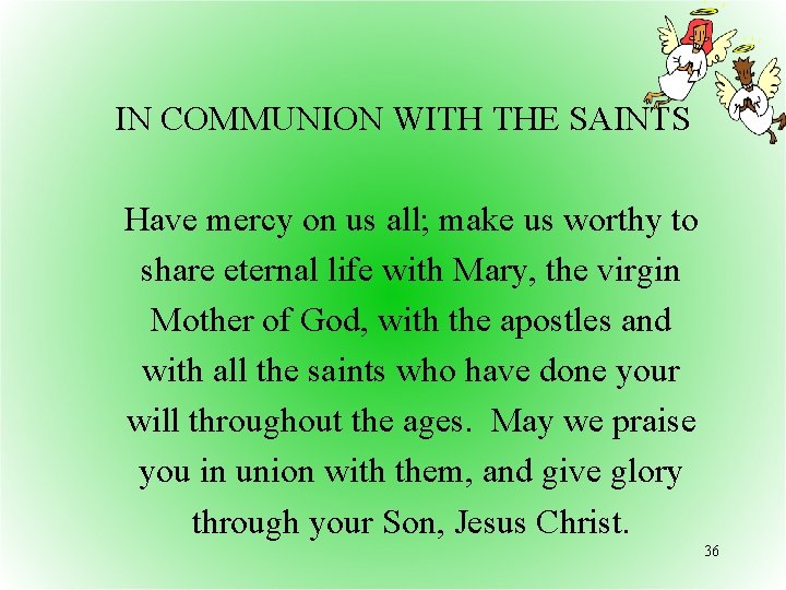  IN COMMUNION WITH THE SAINTS Have mercy on us all; make us worthy