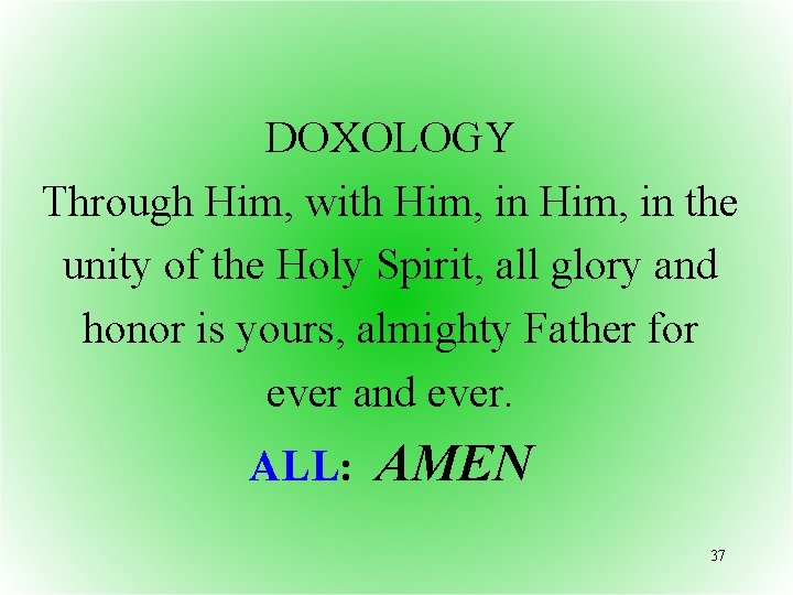 DOXOLOGY Through Him, with Him, in the unity of the Holy Spirit, all glory