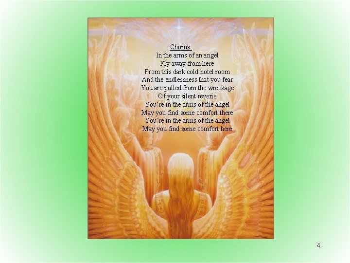 Chorus: In the arms of an angel Fly away from here From this dark