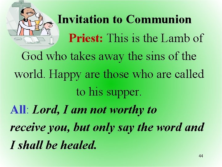  Invitation to Communion Priest: This is the Lamb of God who takes away
