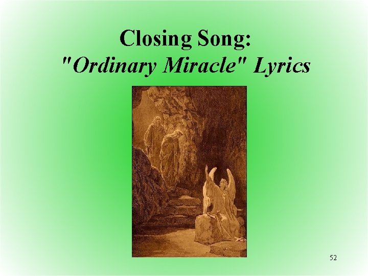 Closing Song: "Ordinary Miracle" Lyrics 52 