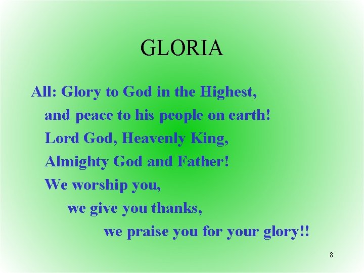 GLORIA All: Glory to God in the Highest, and peace to his people on
