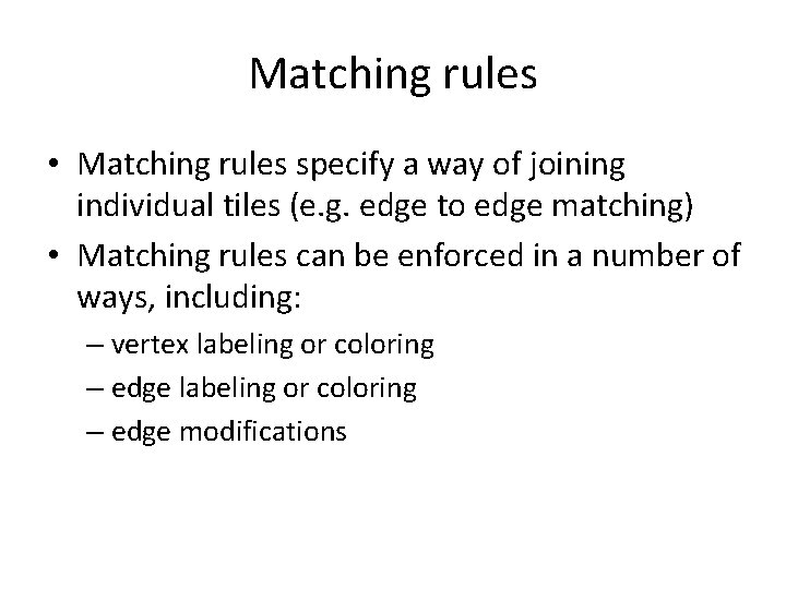 Matching rules • Matching rules specify a way of joining individual tiles (e. g.