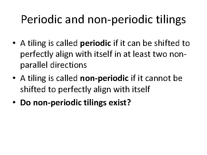 Periodic and non-periodic tilings • A tiling is called periodic if it can be