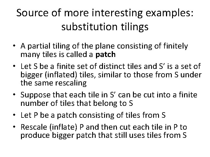 Source of more interesting examples: substitution tilings • A partial tiling of the plane