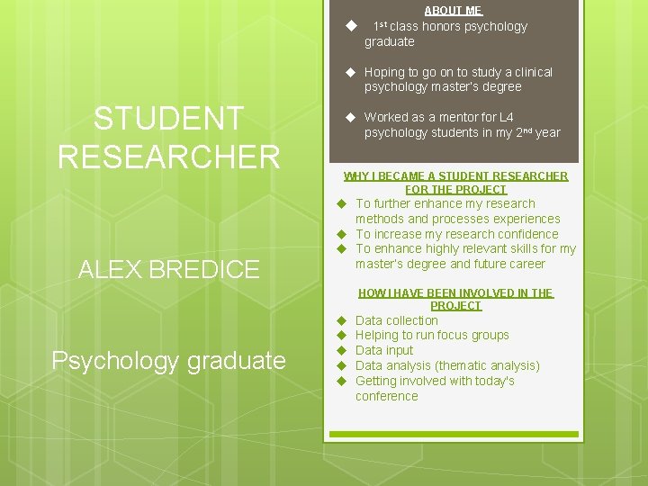 ABOUT ME 1 st class honors psychology graduate Hoping to go on to study