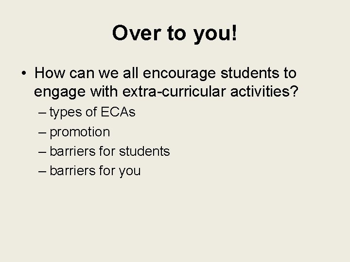 Over to you! • How can we all encourage students to engage with extra-curricular