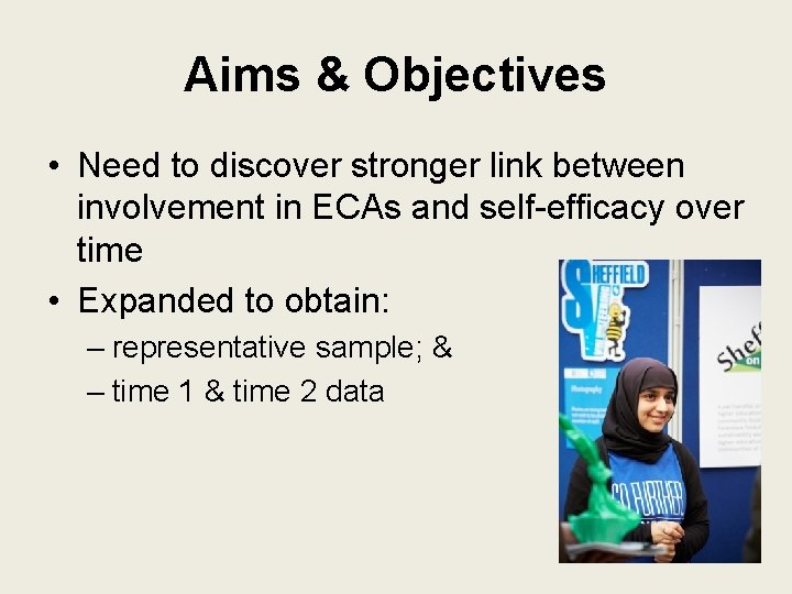 Aims & Objectives • Need to discover stronger link between involvement in ECAs and