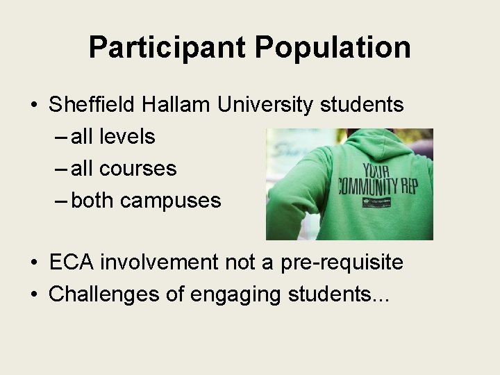 Participant Population • Sheffield Hallam University students – all levels – all courses –