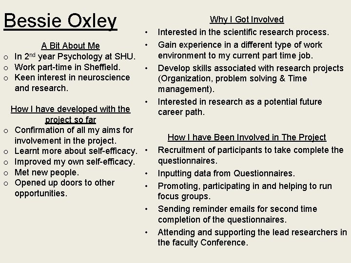 Bessie Oxley A Bit About Me o In 2 nd year Psychology at SHU.