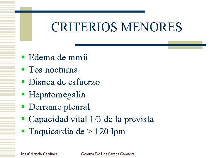 CRITERIOS MENORES § § § § Edema de mmii Tos nocturna Disnea de esfuerzo