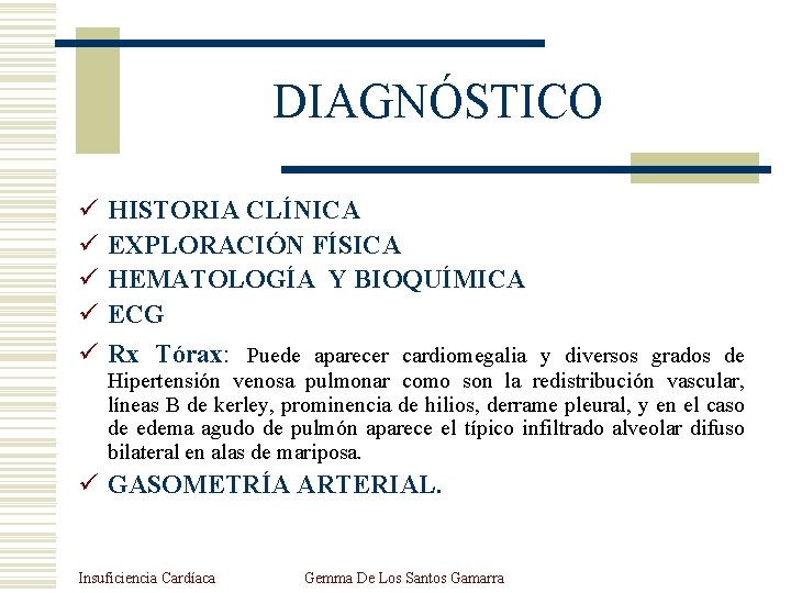 DIAGNÓSTICO ü ü ü HISTORIA CLÍNICA EXPLORACIÓN FÍSICA HEMATOLOGÍA Y BIOQUÍMICA ECG Rx Tórax: