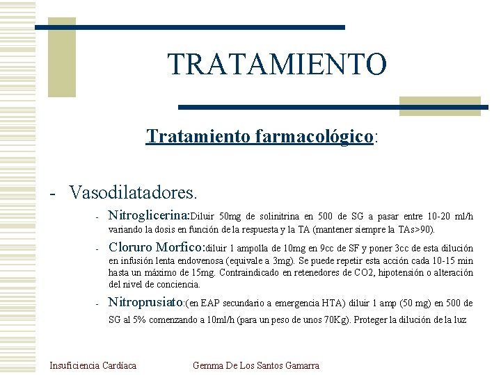 TRATAMIENTO Tratamiento farmacológico: - Vasodilatadores. - Nitroglicerina: Diluir - Cloruro Morfico: diluir 1 ampolla