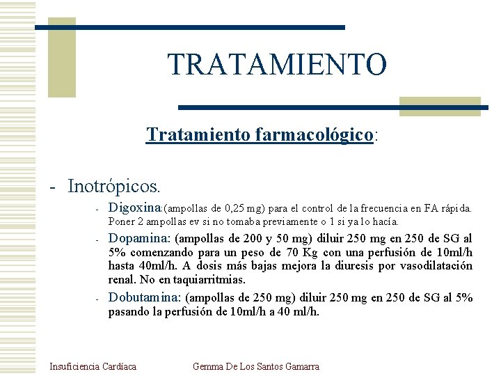 TRATAMIENTO Tratamiento farmacológico: - Inotrópicos. - Digoxina: (ampollas de 0, 25 mg) para el