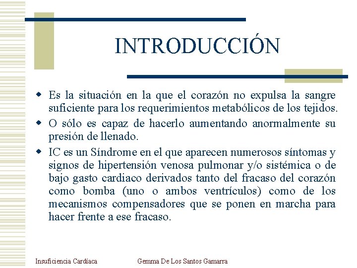 INTRODUCCIÓN w Es la situación en la que el corazón no expulsa la sangre