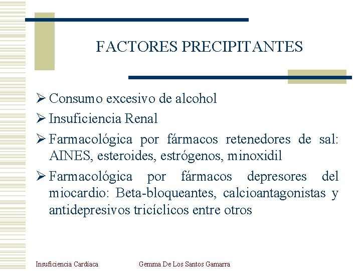 FACTORES PRECIPITANTES Ø Consumo excesivo de alcohol Ø Insuficiencia Renal Ø Farmacológica por fármacos