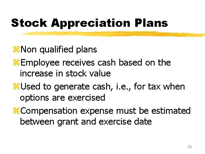 Stock Appreciation Plans z. Non qualified plans z. Employee receives cash based on the