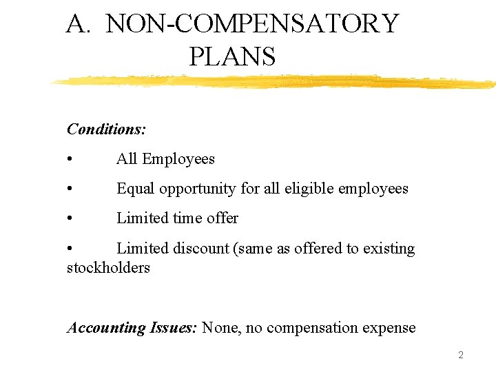 A. NON-COMPENSATORY PLANS Conditions: • All Employees • Equal opportunity for all eligible employees