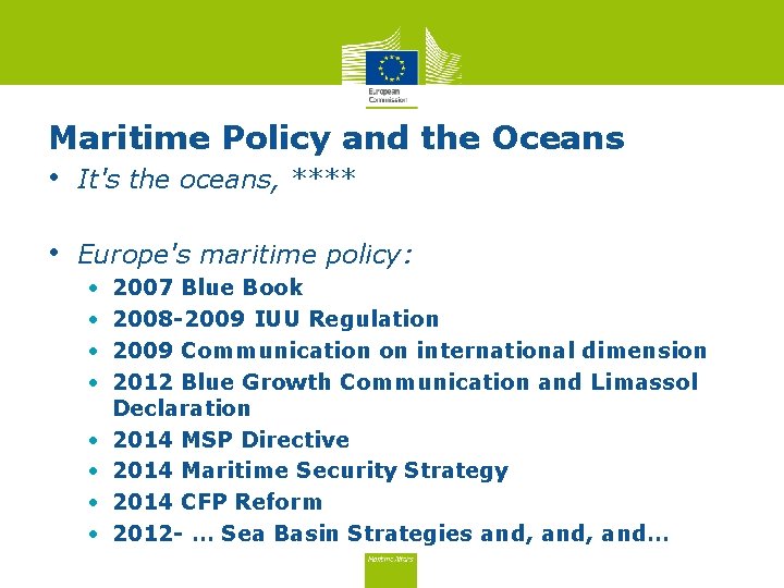 Maritime Policy and the Oceans • It's the oceans, **** • Europe's maritime policy: