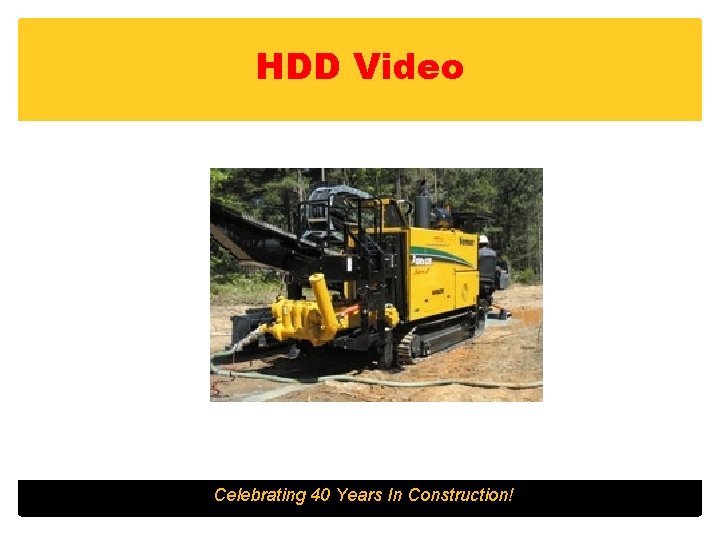 HDD Video Celebrating 40 Years In Construction! 