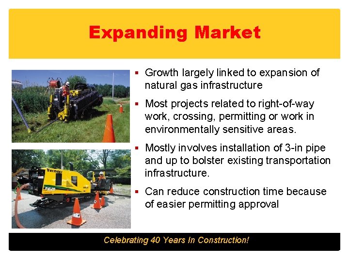 Expanding Market § Growth largely linked to expansion of natural gas infrastructure § Most