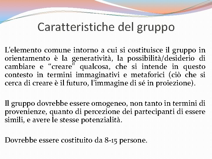 Caratteristiche del gruppo L’elemento comune intorno a cui si costituisce il gruppo in orientamento Caratteristiche del gruppo L’elemento comune intorno a cui si costituisce il gruppo in orientamento