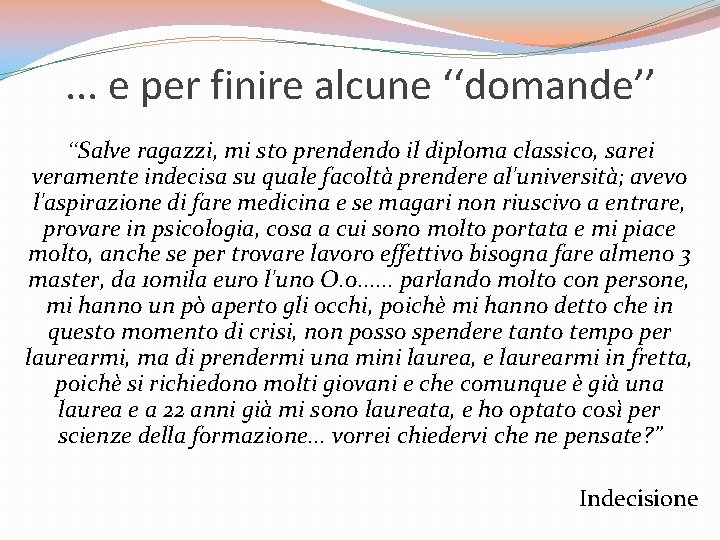 . . . e per finire alcune ‘‘domande’’ “Salve ragazzi, mi sto prendendo il . . . e per finire alcune ‘‘domande’’ “Salve ragazzi, mi sto prendendo il
