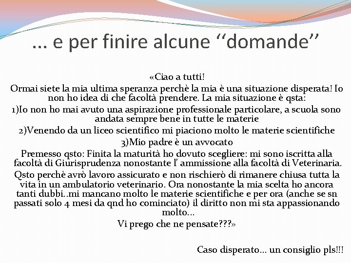 . . . e per finire alcune ‘‘domande’’ «Ciao a tutti! Ormai siete la . . . e per finire alcune ‘‘domande’’ «Ciao a tutti! Ormai siete la