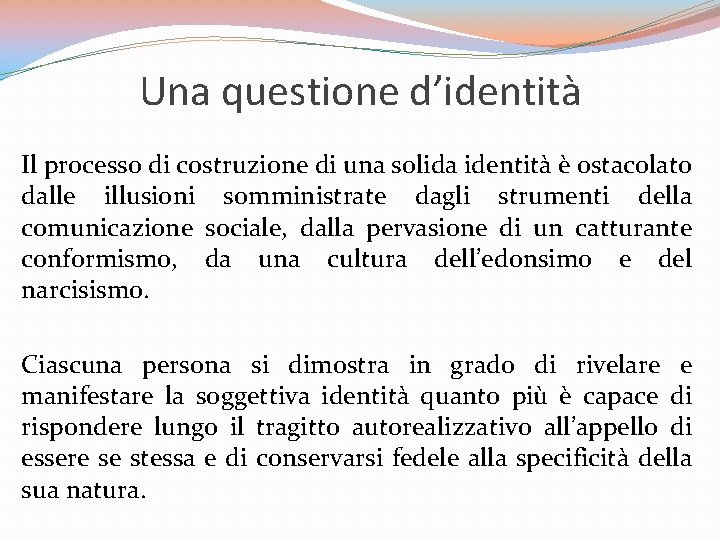 Una questione d’identità Il processo di costruzione di una solida identità è ostacolato dalle Una questione d’identità Il processo di costruzione di una solida identità è ostacolato dalle