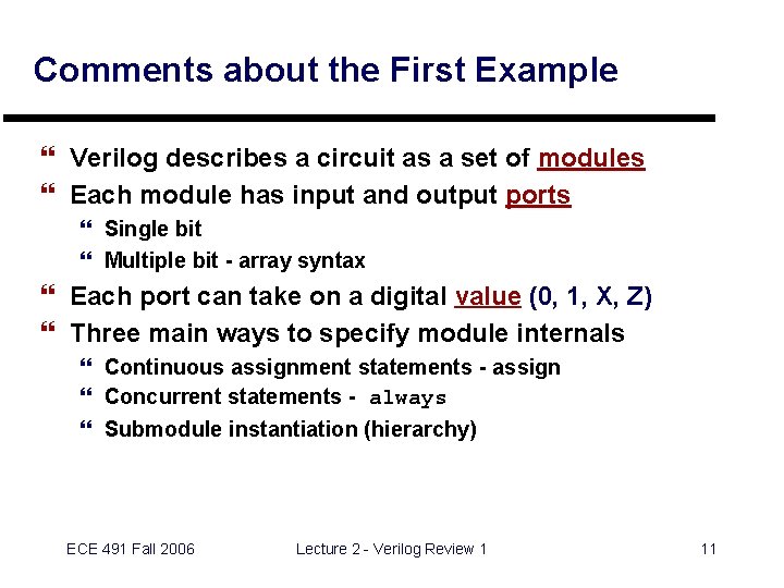 Comments about the First Example } Verilog describes a circuit as a set of