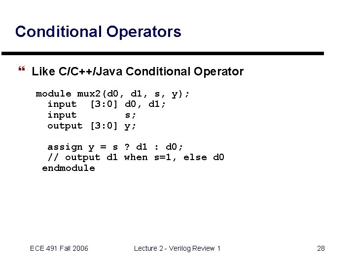 Conditional Operators } Like C/C++/Java Conditional Operator module mux 2(d 0, d 1, s,