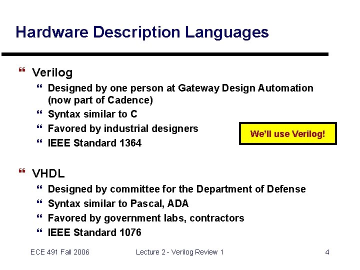 Hardware Description Languages } Verilog } Designed by one person at Gateway Design Automation