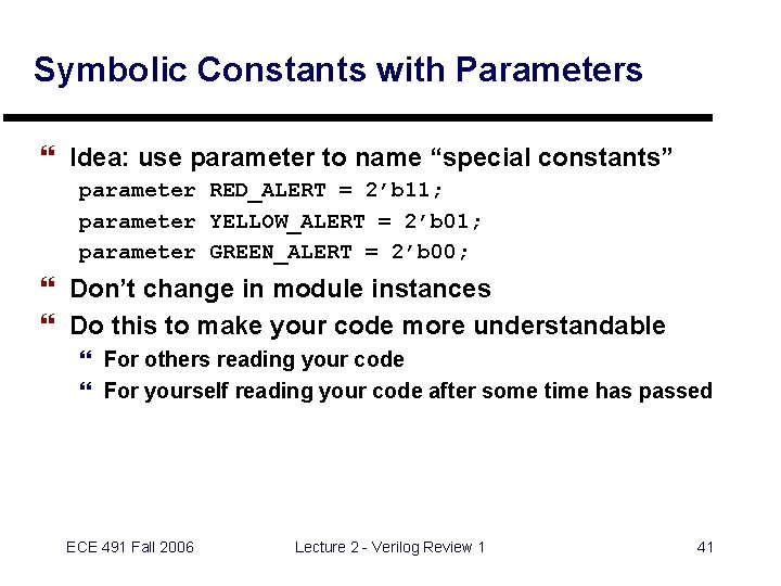 Symbolic Constants with Parameters } Idea: use parameter to name “special constants” parameter RED_ALERT