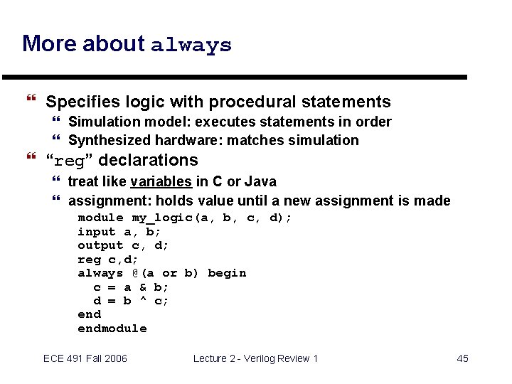 More about always } Specifies logic with procedural statements } Simulation model: executes statements