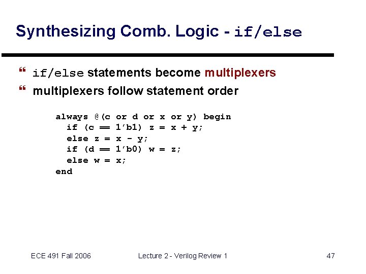Synthesizing Comb. Logic - if/else } if/else statements become multiplexers } multiplexers follow statement