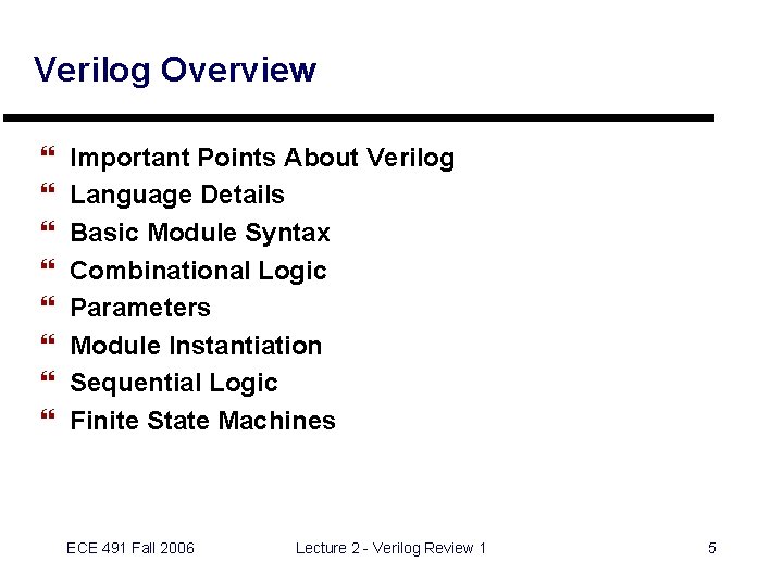 Verilog Overview } } } } Important Points About Verilog Language Details Basic Module