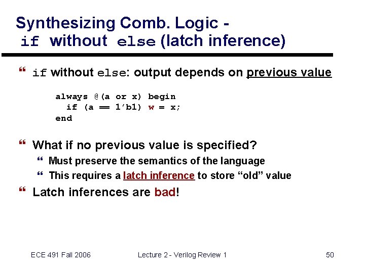 Synthesizing Comb. Logic if without else (latch inference) } if without else: output depends