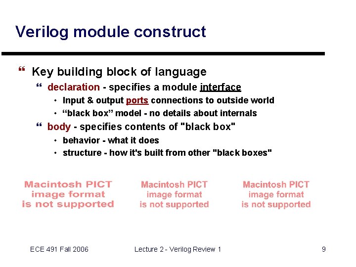 Verilog module construct } Key building block of language } declaration - specifies a