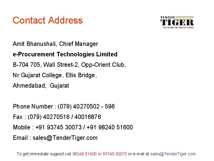 Contact Address Amit Bhanushali, Chief Manager e-Procurement Technologies Limited B-704 705, Wall Street-2, Opp-Orient