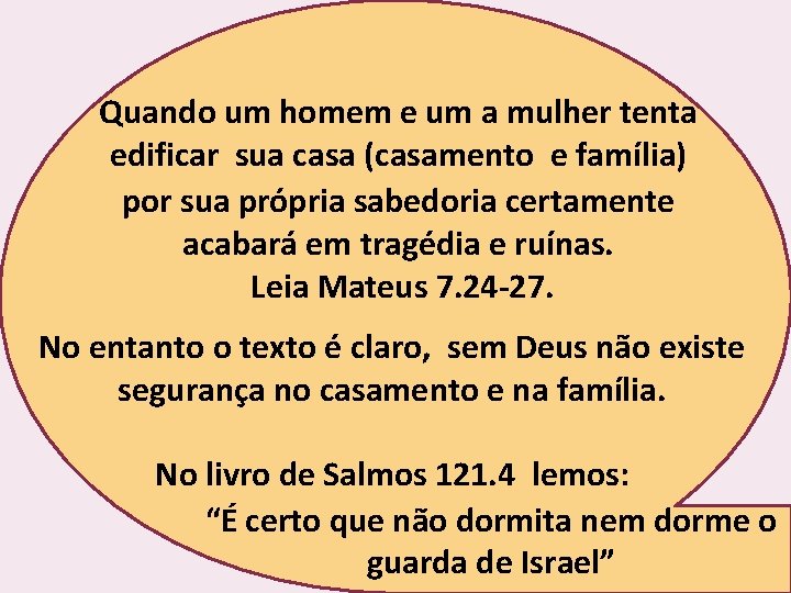 Quando um homem e um a mulher tenta edificar sua casa (casamento e família)