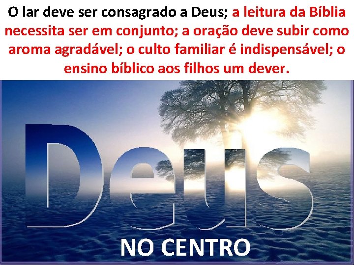 O lar deve ser consagrado a Deus; a leitura da Bíblia necessita ser em