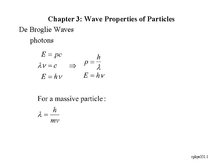 Chapter 3: Wave Properties of Particles De Broglie Waves photons cphys 351: 1 