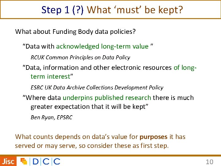 Step 1 (? ) What ‘must’ be kept? What about Funding Body data policies?