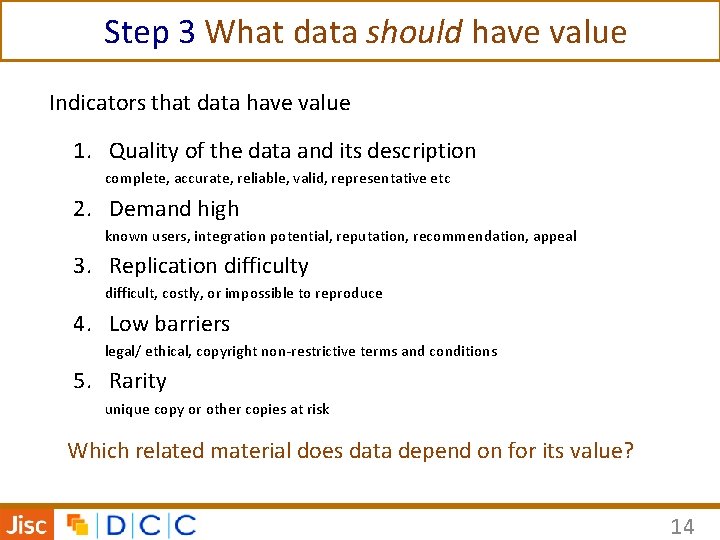 Step 3 What data should have value Indicators that data have value 1. Quality