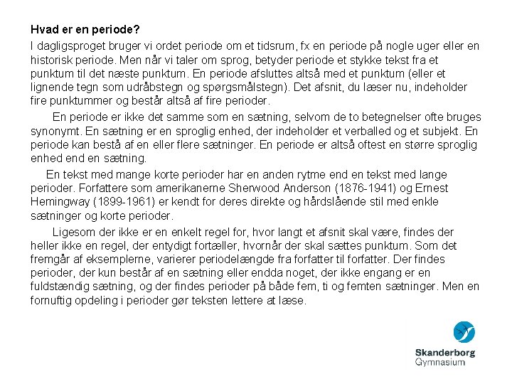 Hvad er en periode? I dagligsproget bruger vi ordet periode om et tidsrum, fx