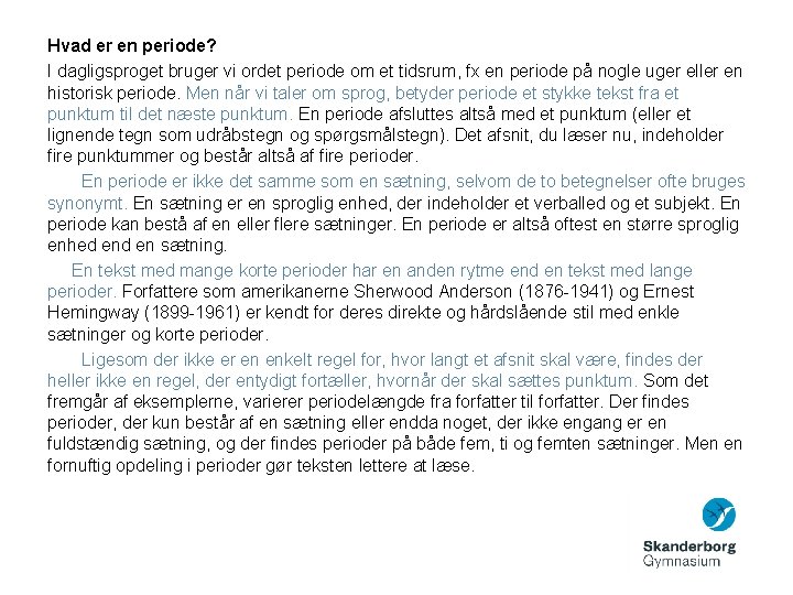 Hvad er en periode? I dagligsproget bruger vi ordet periode om et tidsrum, fx