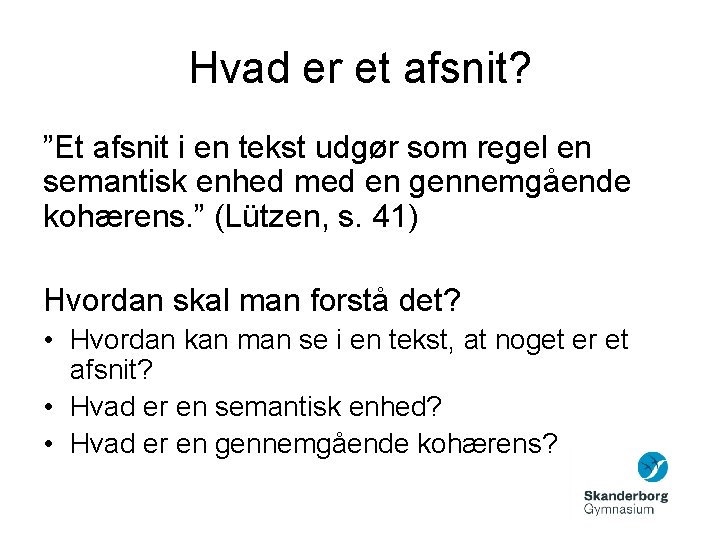 Hvad er et afsnit? ”Et afsnit i en tekst udgør som regel en semantisk