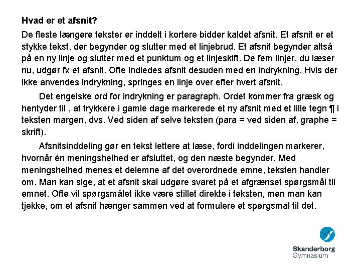 Hvad er et afsnit? De fleste længere tekster er inddelt i kortere bidder kaldet