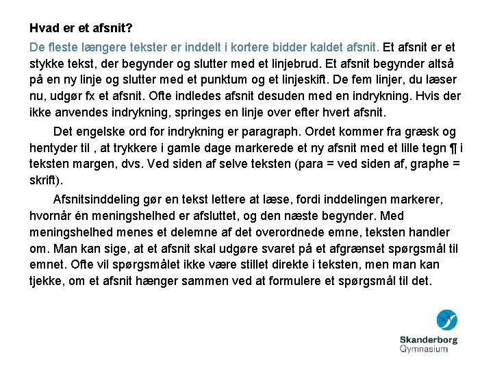 Hvad er et afsnit? De fleste længere tekster er inddelt i kortere bidder kaldet