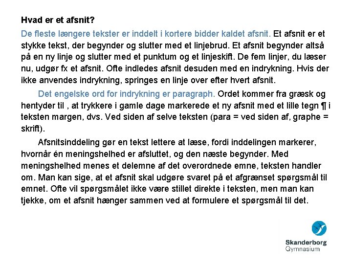 Hvad er et afsnit? De fleste længere tekster er inddelt i kortere bidder kaldet